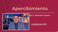 Gobierno apercibe a TV Azteca y la llama a manifestar su respeto a las medidas contra el Covid19